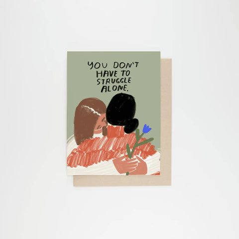 You Don’t Have To Struggle Alone Card