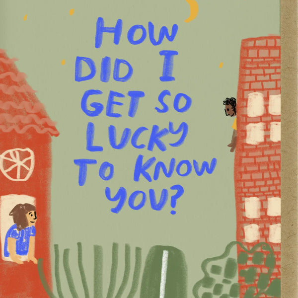Lucky To Know You Card