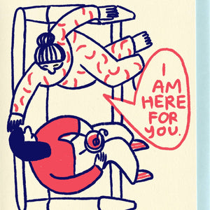 I Am Here For You Card